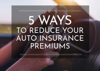 5 Ways to Reduce Your Auto Insurance Premiums